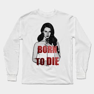 Born to Die Long Sleeve T-Shirt